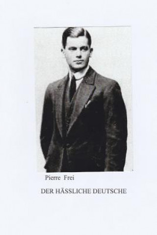 Der Hässliche Deutsche: Die unglaubliche Geschichte des Hans Delius