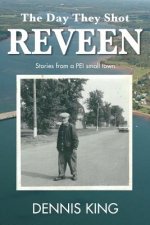 The Day They Shot Reveen: and other stories from small town PEI