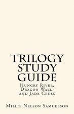 Trilogy Study Guide: For Hungry River, Dragon Wall, and Jade Cross