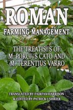 Roman Farm Management: The Treatises Of M. Porcius Cato And M. Terentius Varro