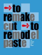 To remake cut to remodel paste: An artists book by Weef