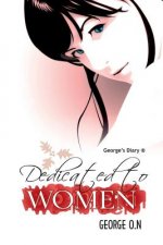 Dedicated to Women: a book for the women and men who loves them.