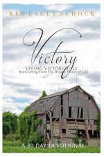 Victory: Overcoming From the Broken Places of Life