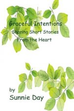 Graceful Intentions: Sharing Short Stories From the Heart