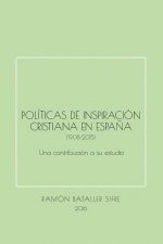 Políticas de inspiración cristiana en Espa?a (1908-2015): Una contribución a su estudio