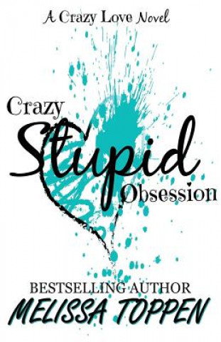 Crazy Stupid Obsession: A Bad Boy Romance