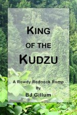 King of the Kudzu: A Rowdy Redneck Romp
