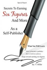 Secrets To Earning Six Figures... And More As a Self-Publisher