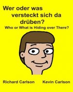 Wer oder was versteckt sich da drüben? Who or What is Hiding over There?: Kinderbuch mit Bildern Deutsche/Englisch Zweisprachige Ausgabe (German Editi