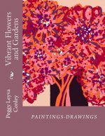 Vibrant Flowers and Gardens: Paintings-Drawings
