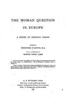The woman question in Europe, a series of original essays