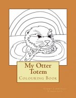 My Otter Totem: Adult Colouring Book