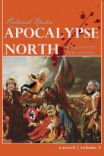 Apocalypse North: Putting Out Fire With Gasoline