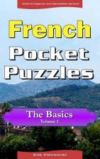 French Pocket Puzzles - The Basics - Volume 1: A collection of puzzles and quizzes to aid your language learning