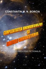 Complexitatea Universului Si Limitele Cunoasterii: Eseu de Cosmologie Fictionala