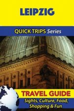 Leipzig Travel Guide (Quick Trips Series): Sights, Culture, Food, Shopping & Fun