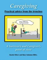 Caregiving Practical Advice from the Trenches: A Survivor and Caregiver point of view