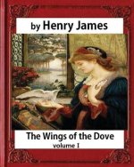 The Wings of the Dove (1902), by Henry James volume I