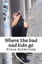 Where the bad sad kids go