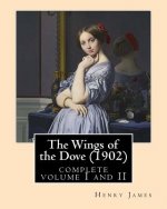 The Wings of the Dove (1902), by Henry James complete volume I and II: novel (Penguin Classics)