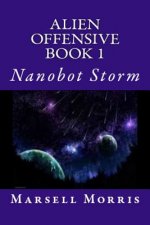 Alien Offensive Book 1: Nanobot Storm
