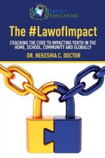 The Law of Impact: Cracking the Code to Impacting Youth in the Home, School, Community and Globally