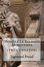 Moises y la Religion Monoteista (Spanish Edition)