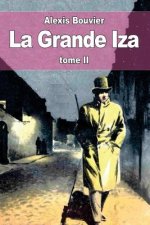 La Grande Iza: tome II