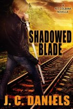 Shadowed Blade: A Kit Colbana Novel