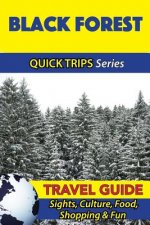 Black Forest Travel Guide (Quick Trips Series): Sights, Culture, Food, Shopping & Fun
