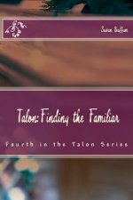Talon: Finding the Familiar: Fourth in the Talon Series