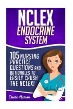 NCLEX: Endocrine System: 105 Nursing Practice Questions & Rationales to EASILY Crush the NCLEX!