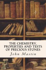 The Chemistry, Properties and Tests of Precious Stones