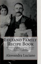 Luciano Family Recipe Book: Authentic Italian Family Recipes