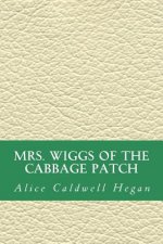 MRS. Wiggs of the Cabbage Patch