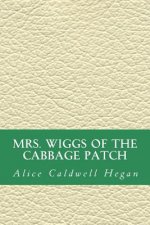 MRS. Wiggs of the Cabbage Patch