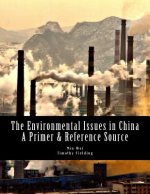The Environmental Issues in China: A Primer & Reference Source