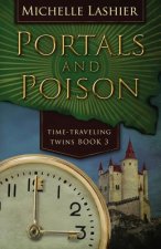 Portals and Poison: Time-Traveling Twins Book 3