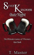 Seven Kingdoms Quiz Night: The Ultimate Game of Thrones Quiz Book