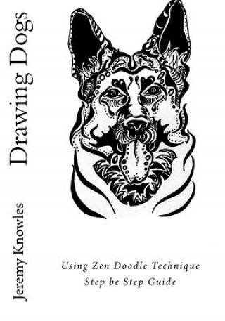 Drawing Dogs: Using Zen Doodle Technique Step be Step Guide