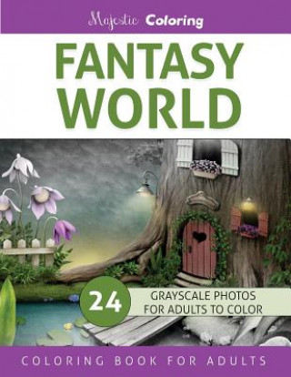Fantasy World: Grayscale Photo Coloring Book for Adults