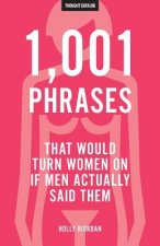 1,001 Phrases That Would Turn Women On If Men Actually Said Them