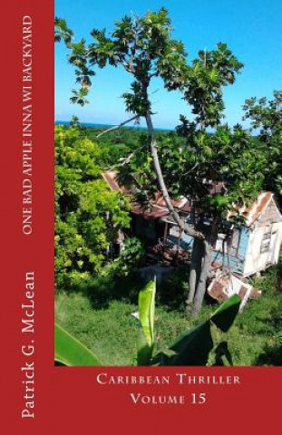One bad apple inna wi backyard: Caribbean Thriller Volume 15