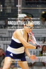 The Students Guidebook To Mental Toughness For Racquetball Players: Enhancing Your Performance Through Meditation, Calmness Of Mind, And Stress Manage