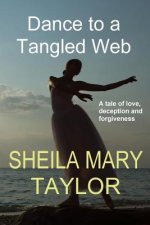 Dance to a Tangled Web: A tale of love, deception and forgiveness