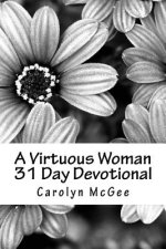 A Virtuous Woman 31 Day Devotional