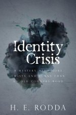 Identity Crisis: A mystery with more twists and turns than an old country road