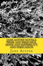 Jane Austen Novels: Pride and Prejudice, Sense and Sensibility, and Persuasion