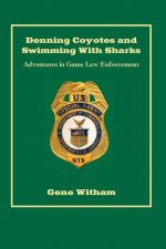 Denning Coyotes and Swimming With Sharks: Adventures in Game Law Enforcement