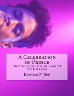 A Celebration of Prince: Best moments live in Concert With Quotes